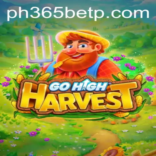 Exploring GoHighHarvest: A Dynamic Gaming Experience with PH365 Bet