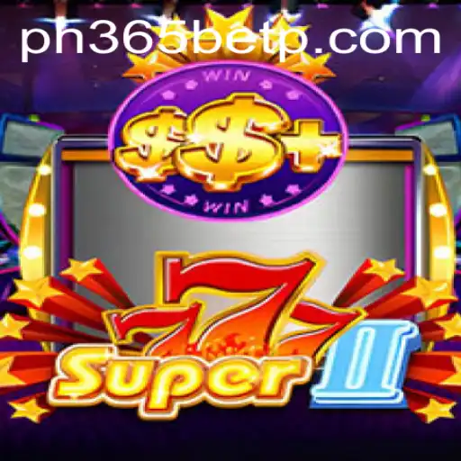 Explore the Exciting World of Super777II with PH365 Bet