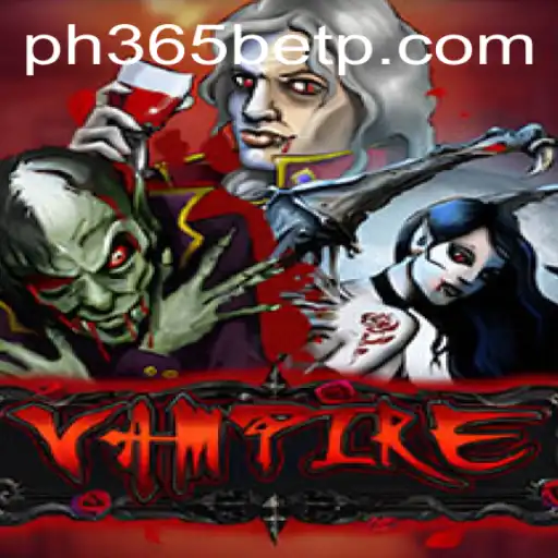 Dive into the World of Vampire: Thrilling Gameplay Meets PH365 Bet